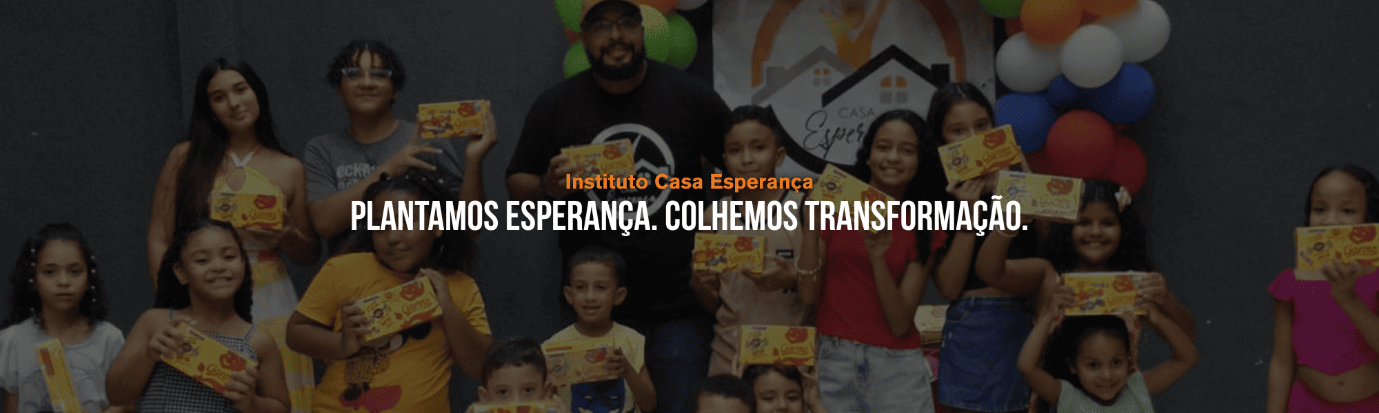 Banner Casa Esperança. Plantamos Esperança, colhemos transformação